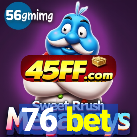 76 bet
